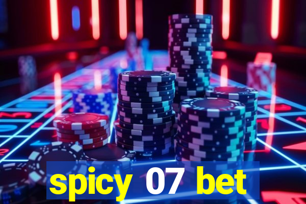 spicy 07 bet